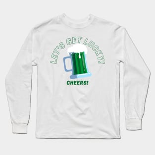 Let's Get Lucky - Cheers! Long Sleeve T-Shirt